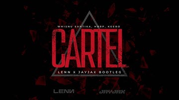 Whisnu Santika, hbrp, Keebo - Cartel (LENN & JayJax Bootleg) *FREE DOWNLOAD*