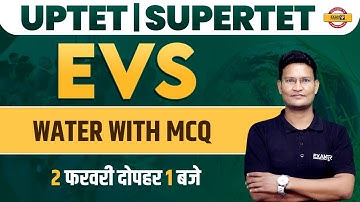 EVS FOR UPTET/ SUPER TET EXAM | EVS CLASS | ENVIRONMENT - WATER | MCQs | EVS BY MAHENDRA SIR