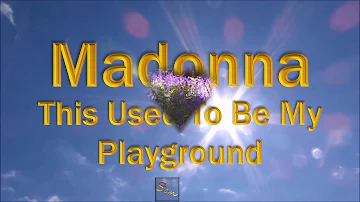 Madonna -  This Used to Be My Playground [Lyrics]