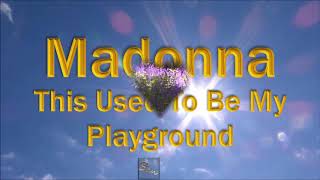 Video voorbeeld van "Madonna -  This Used to Be My Playground [Lyrics]"