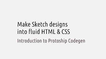 Make design fluid with Codegen - Sketch designs to HTML & CSS