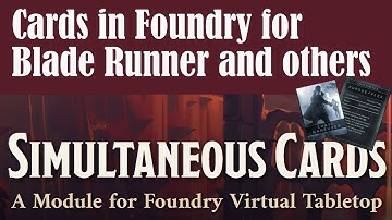 Foundry VTT Module: Simultaneous Cards - perfect for Blade Runner Chases