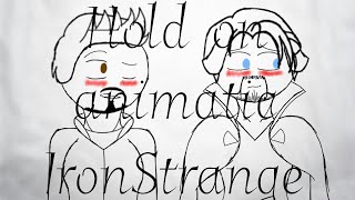 Hold On Animatic Ironstrange
