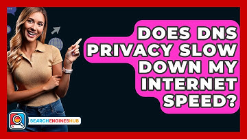 Does DNS Privacy Slow Down My Internet Speed? - SearchEnginesHub.com