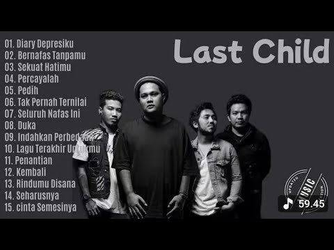 Last Child Album Tanpa Iklan | Updated Music Collection | Lagu Viral