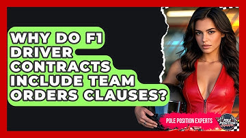Why Do F1 Driver Contracts Include Team Orders Clauses? - Pole Position Experts