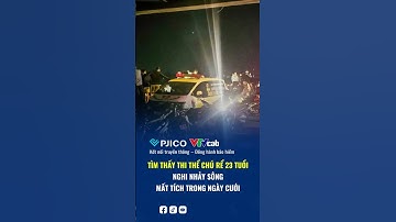 Tìm thấy thi thể chú rể 23 tuổi nghi nhảy sông, mất tích trong ngày cưới