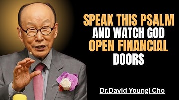Speak This Psalm and Watch God Open Financial Doors!   Dr  David Yonggi Cho