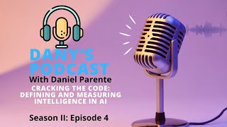 DANYPODCAST Season II Episode IV: Cracking the Code: Defining and Measuring Intelligence in AI Wealth