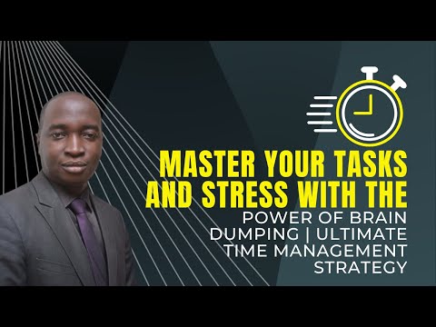 Master Your Tasks and Stress with the Power of Brain Dumping | Ultimate Time Management Strategy