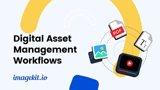 Introduction to Digital Asset Management Workflows| ImageKit