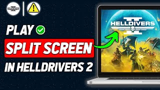 How To Play Helldivers 2 Split Screen? 2025 (New Method)