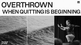 When Quitting is Beginning | Overthrown