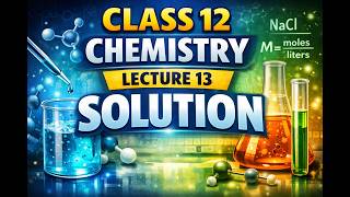 Class 12 Chemistry Lecture 13 Solution #cbse #education #class12 #chemistry #cbseboard #viral