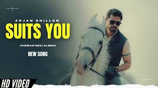 Suits You - Arjan Dhillon New Song | Chobar Arjan Dhillon New Album | New Punjabi Songs