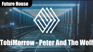 TobiMorrow - Peter And The Wolf | ♫ No copyright music | #futurehouse