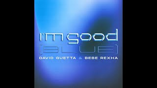 David Guetta & Bebe Rexha Im Good (Blue) (33-49Hz) Bliptized