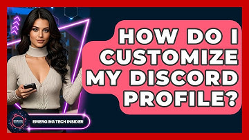 How Do I Customize My Discord Profile? - Emerging Tech Insider
