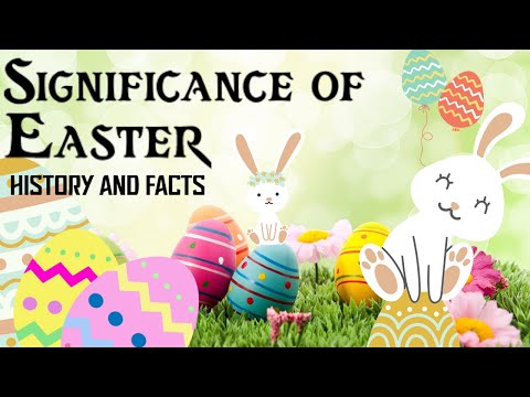 The History of Easter |  Facts about Easter | Significance of Easter | Why do we celebrate Easter ?