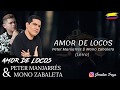 Amor De Locos - Peter Manjarrés & Mono Zabaleta (letra)