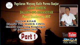 WAYANG KULIT BANJAR #DALANG BPK DIMANSYAH # KISAH ORANG TUA MABUK CINTA #GAMBAH MAHULUNG 27 DES 2020