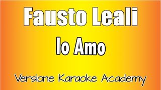 Video thumbnail of "Fausto Leali - Io Amo (Versione Karaoke Academy Italia)"