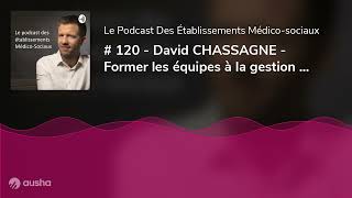 # 120 - David CHASSAGNE - Former les équipes à la gestion de la violence