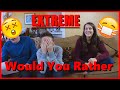 EXTREME WOULD YOU RATHER
