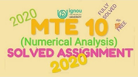 MTE 10 || NUMERICAL ANALYSIS || FULLY SOLVED ASSIGNMENT 2020