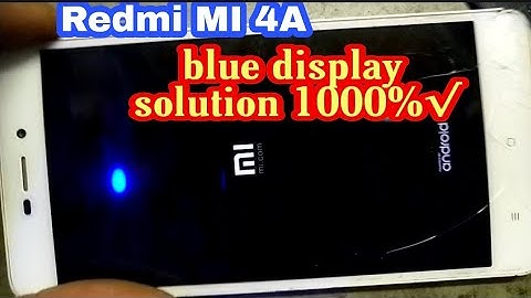 Redmi MI 4A blue display solution 1000%√