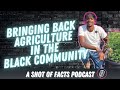 Bringing back Agriculture in the Black Community: Ella Beas interview Pt 3