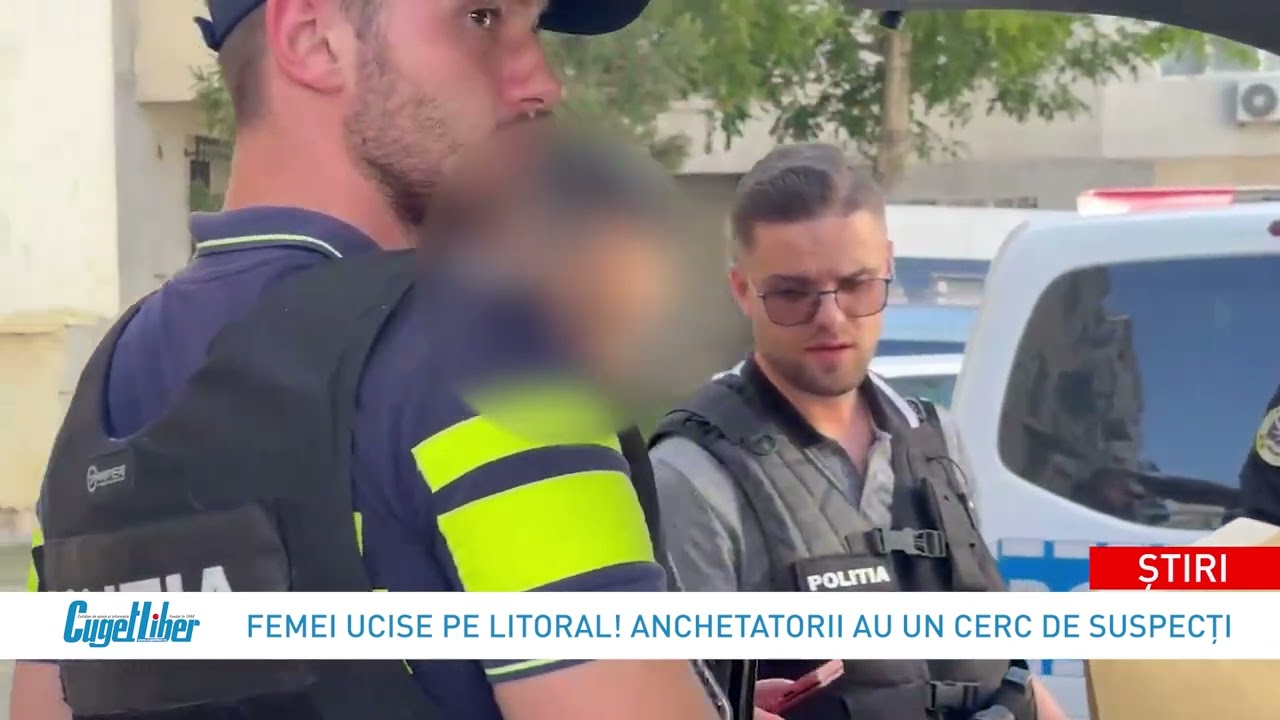 Femei ucise pe litoral! Anchetatorii au un cerc de suspecți