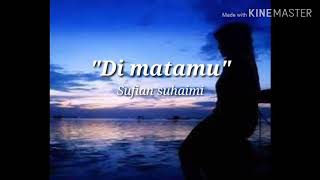 Di matamu-sufian suhaimi (lirik lagu)