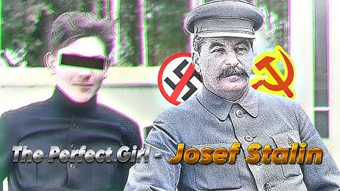 𝐒𝐭𝐚𝐥𝐢𝐧 - 𝐓𝐡𝐞 𝐏𝐞𝐫𝐟𝐞𝐜𝐭 𝐆𝐢𝐫𝐥 ☭🇬🇪🇷🇺