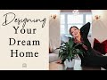 INTERIOR DESIGN | Designing YOUR DREAM HOME