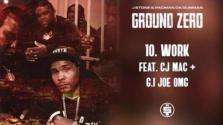 J Stone & Pacman Da Gunman - Work Feat. CJ Mac & G.I. Joe OMG