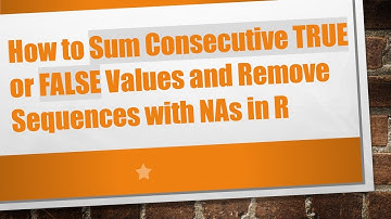 How to Sum Consecutive TRUE or FALSE Values and Remove Sequences with NAs in R