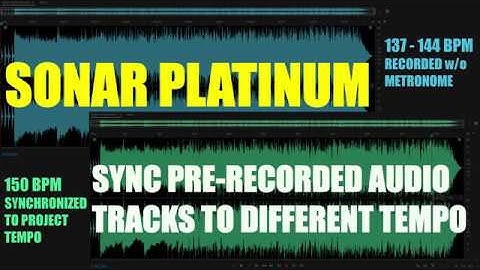 Sonar Platinum: Sync Pre-Recorded Audio Tracks to Different Tempo
