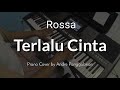 Terlalu Cinta - Rossa | Piano Cover by Andre Panggabean