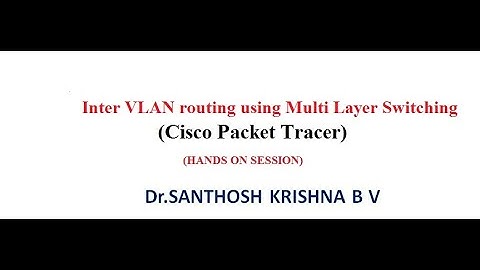 Networking : Inter vlan routing using Multi layer switches -Cisco Packet Tracer