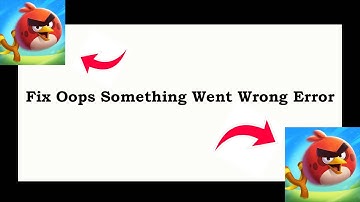 Fix Angry Birds 2 App Oops Something Went Wrong Error | Fix Angry Birds 2 went wrong error | PSA 24