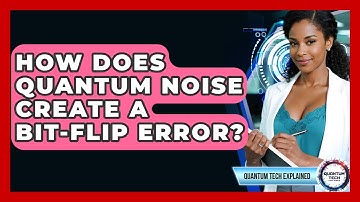 How Does Quantum Noise Create A Bit-flip Error? - Quantum Tech Explained