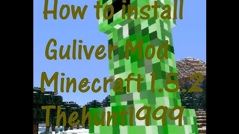 How to put guliver mod on Minecraft 1.5.2