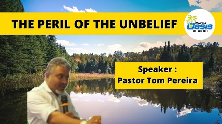 'THE PERIL OF THE UNBELIEF' - PR TOM PEREIRA