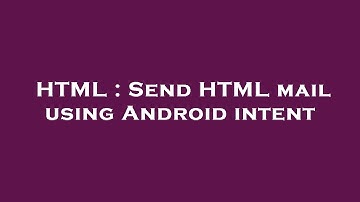 HTML : Send HTML mail using Android intent