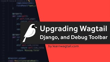 Wagtail CMS: Wagtail, Django en Django Debug Toolbar bijwerken