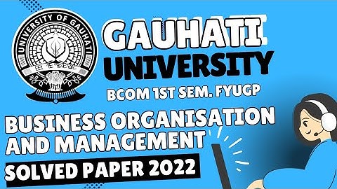 Business Organisation and Management Solved Question Paper 2022 | Gauhati University BCom 1st Sem.🔥💀