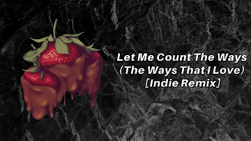 Let Me Count The Ways (The Ways That I Love) [Indie Remix] {Official Music Video}