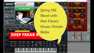 Deep Freak Records | Dj Long Freak | Serum VST | Making Old Skool Classic House Chords