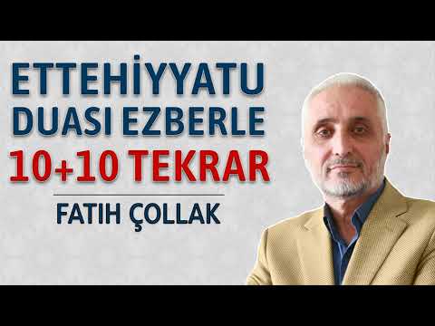 Ettehiyyatu duası ezberle 10 tekrar+10 tekrar Fatih Çollak